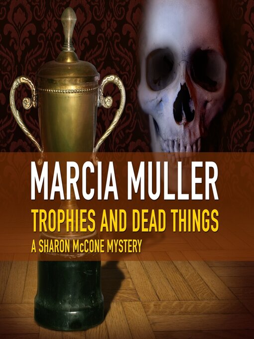 Title details for Trophies and Dead Things by Marcia Muller - Wait list